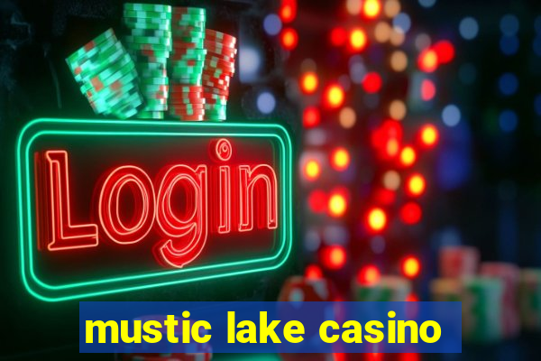 mustic lake casino