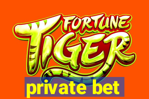 private bet