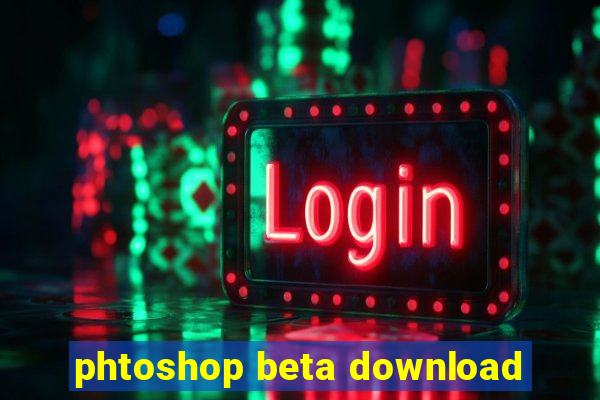 phtoshop beta download