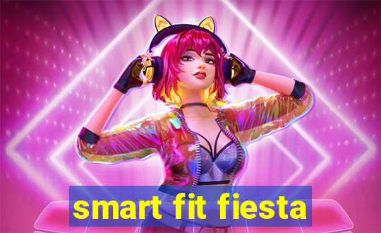 smart fit fiesta