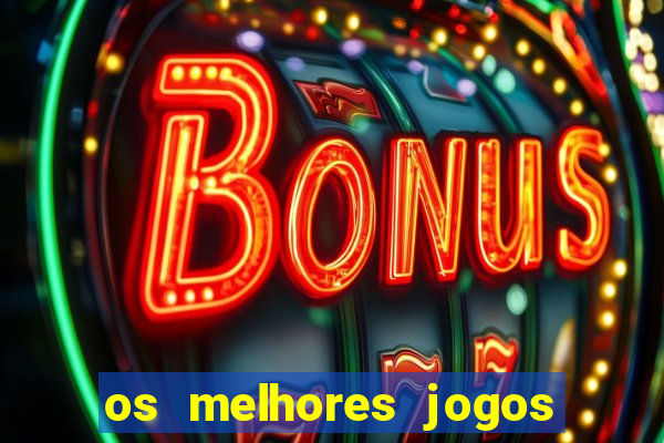 os melhores jogos do tigrinho