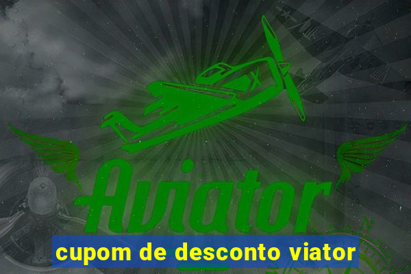 cupom de desconto viator