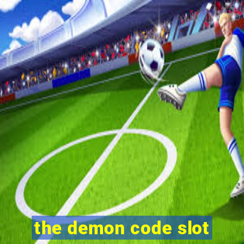 the demon code slot