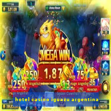 hotel casino iguazu argentina