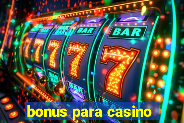 bonus para casino