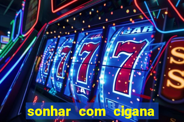 sonhar com cigana lendo cartas