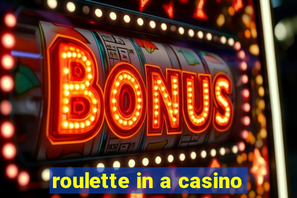 roulette in a casino