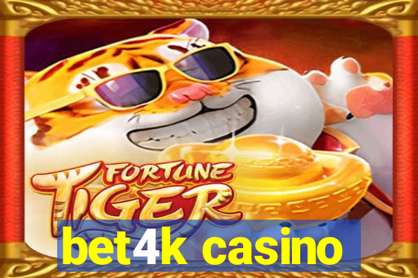 bet4k casino