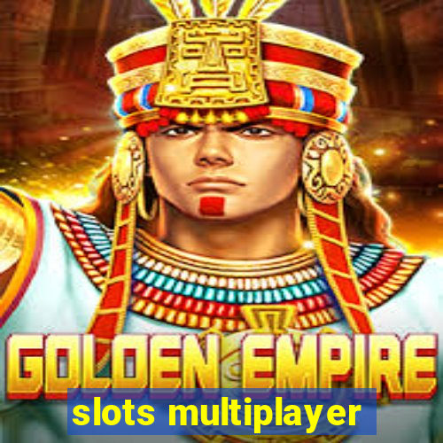 slots multiplayer