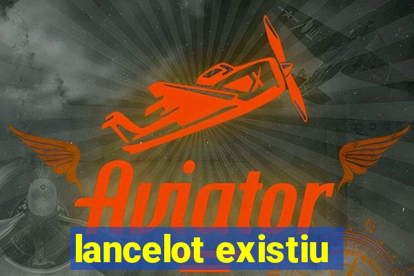 lancelot existiu