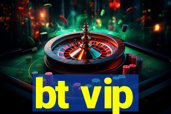 bt vip