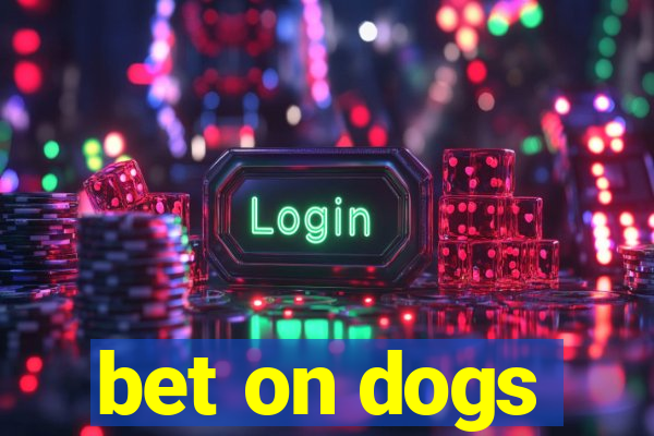 bet on dogs