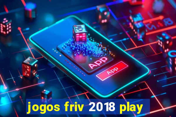 jogos friv 2018 play