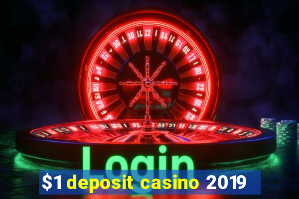 $1 deposit casino 2019