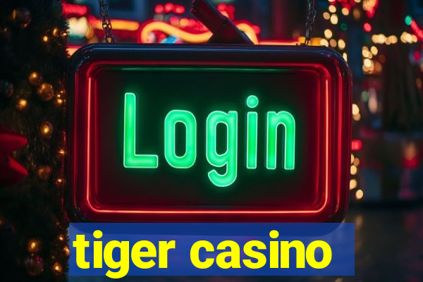 tiger casino