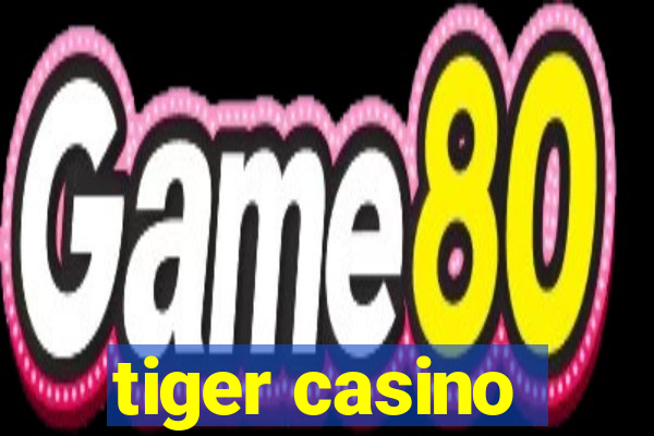 tiger casino