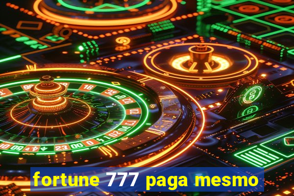 fortune 777 paga mesmo