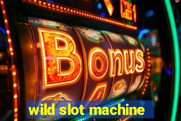 wild slot machine