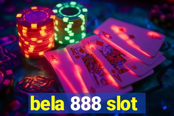 bela 888 slot