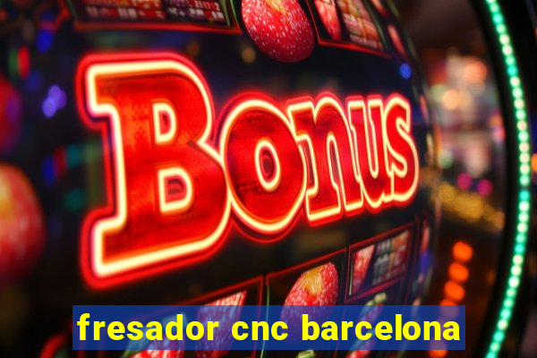 fresador cnc barcelona