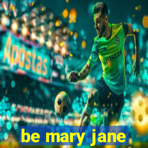 be mary jane