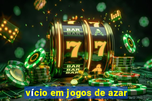 vício em jogos de azar