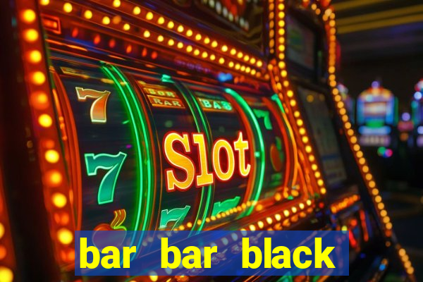 bar bar black sheet slot