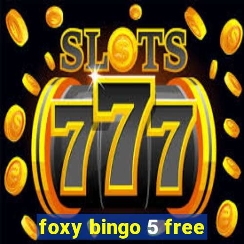 foxy bingo 5 free