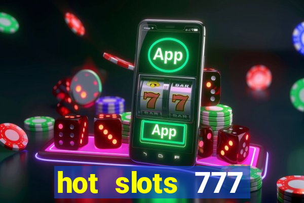 hot slots 777 dinheiro real