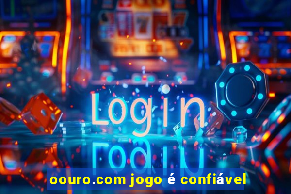 oouro.com jogo é confiável