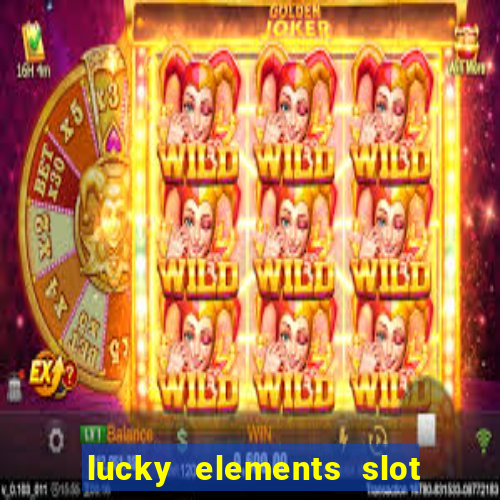 lucky elements slot free play