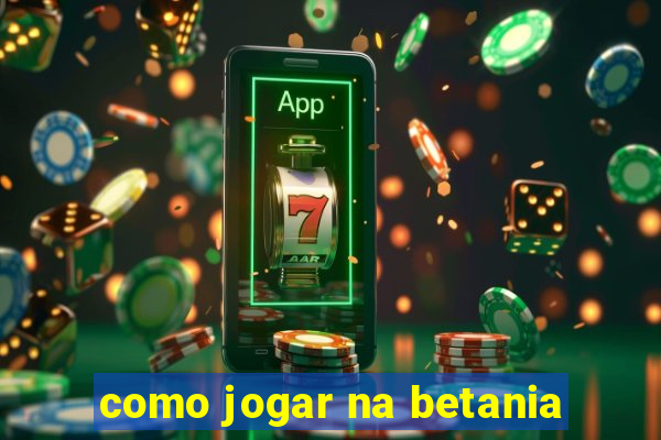 como jogar na betania