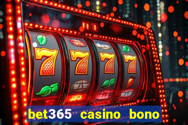 bet365 casino bono sin depósito