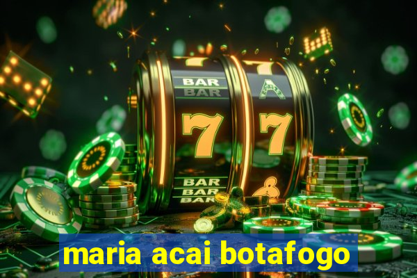 maria acai botafogo