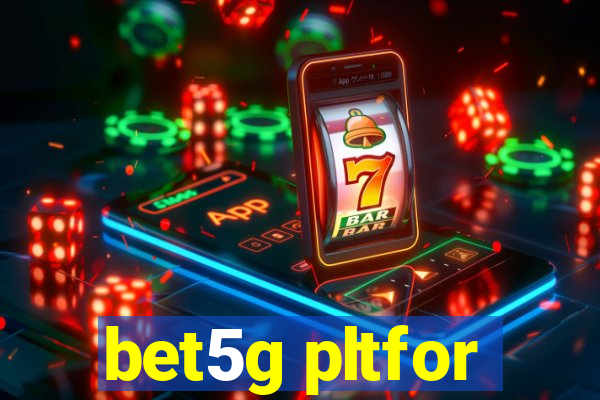 bet5g pltfor