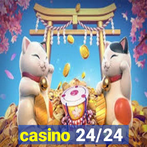 casino 24/24