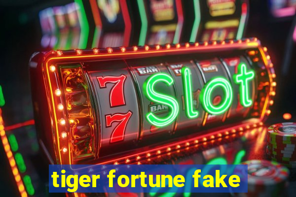 tiger fortune fake