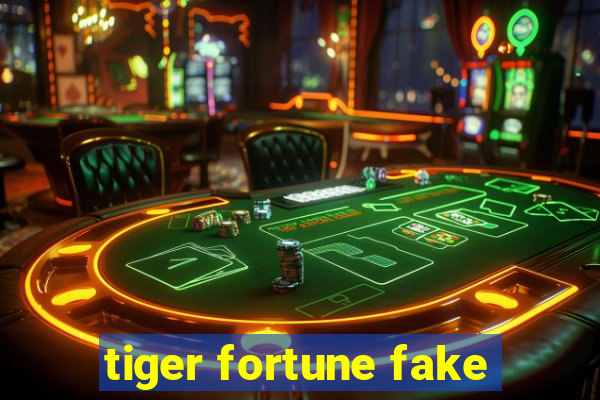 tiger fortune fake