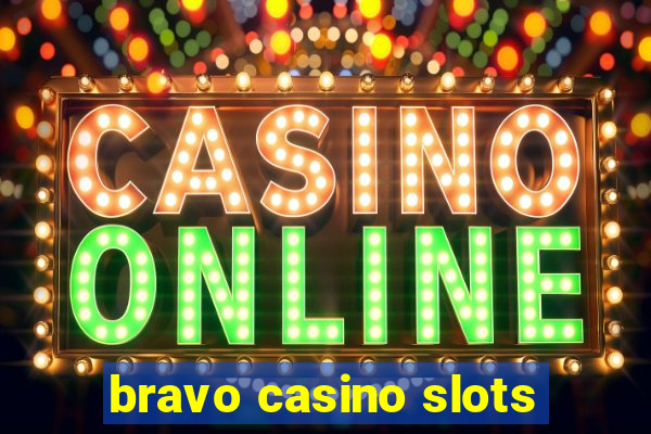 bravo casino slots