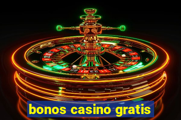 bonos casino gratis