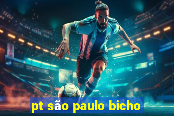 pt são paulo bicho