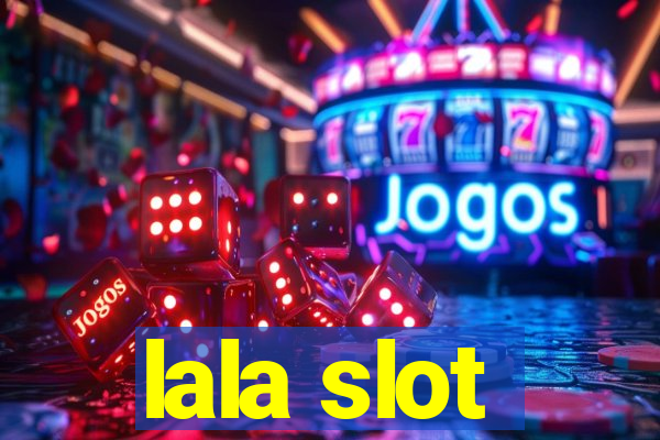 lala slot