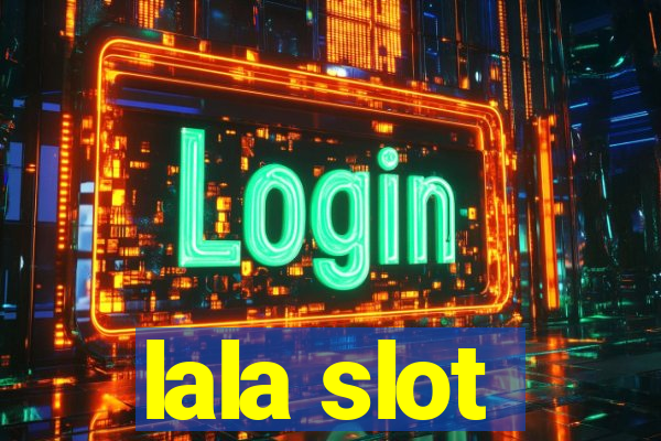 lala slot