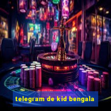 telegram de kid bengala