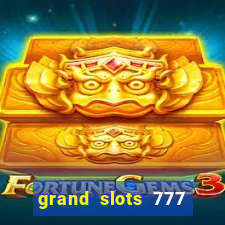 grand slots 777 paga mesmo