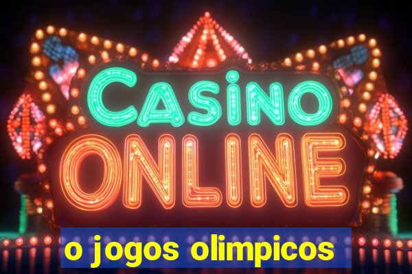 o jogos olimpicos