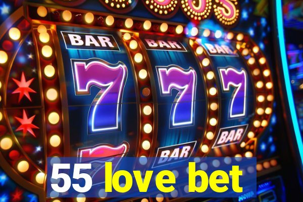 55 love bet