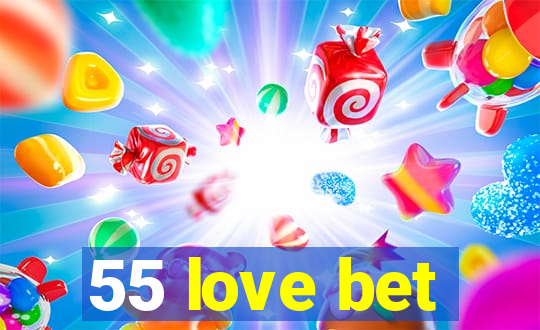 55 love bet