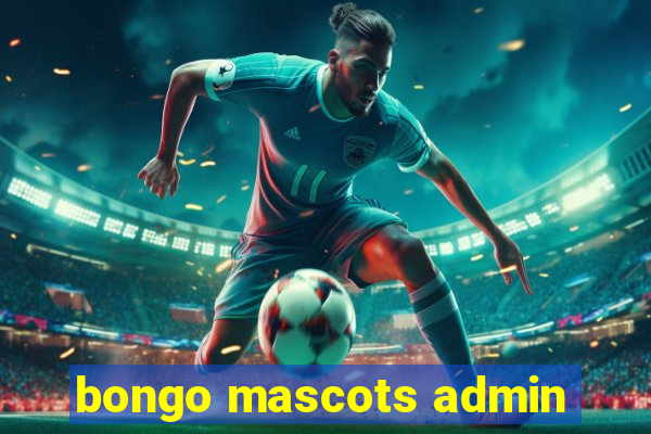 bongo mascots admin