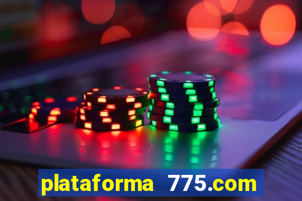 plataforma 775.com paga mesmo